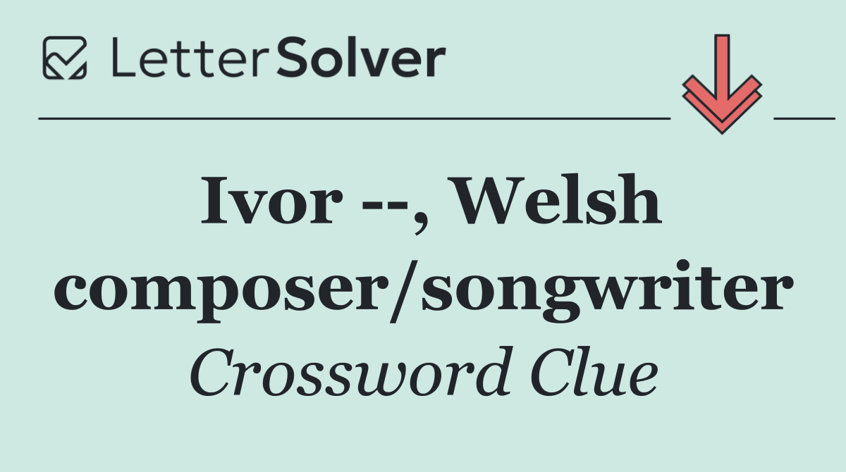Ivor   , Welsh composer/songwriter