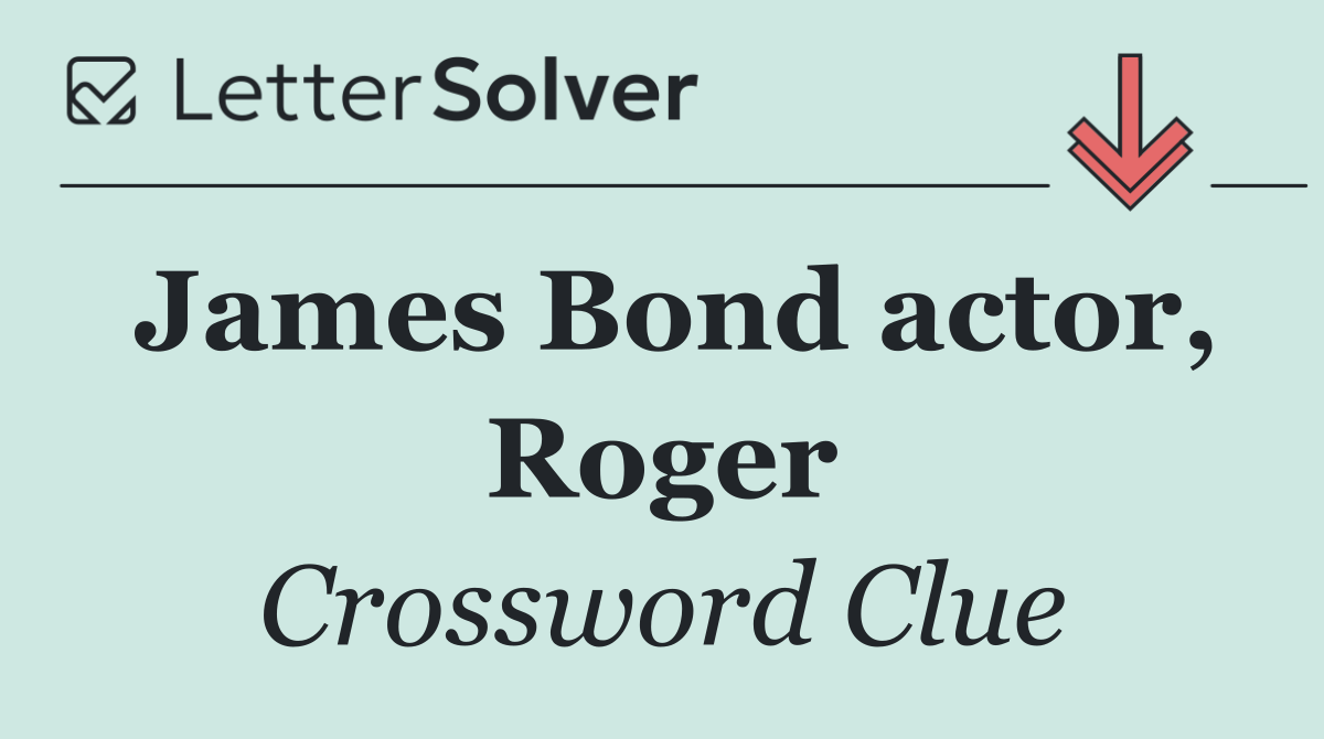 James Bond actor, Roger