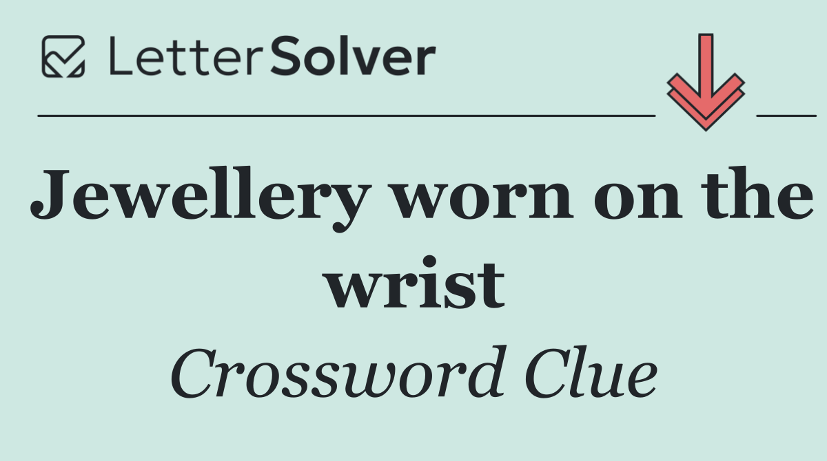 Jewellery worn on the wrist