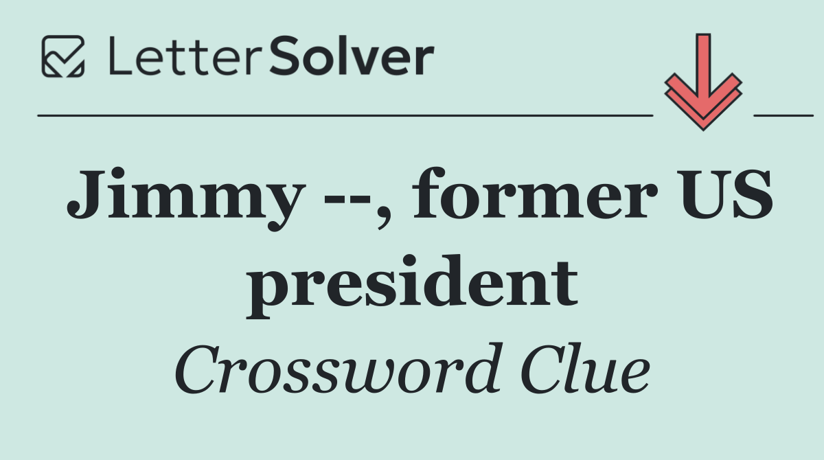 Jimmy   , former US president