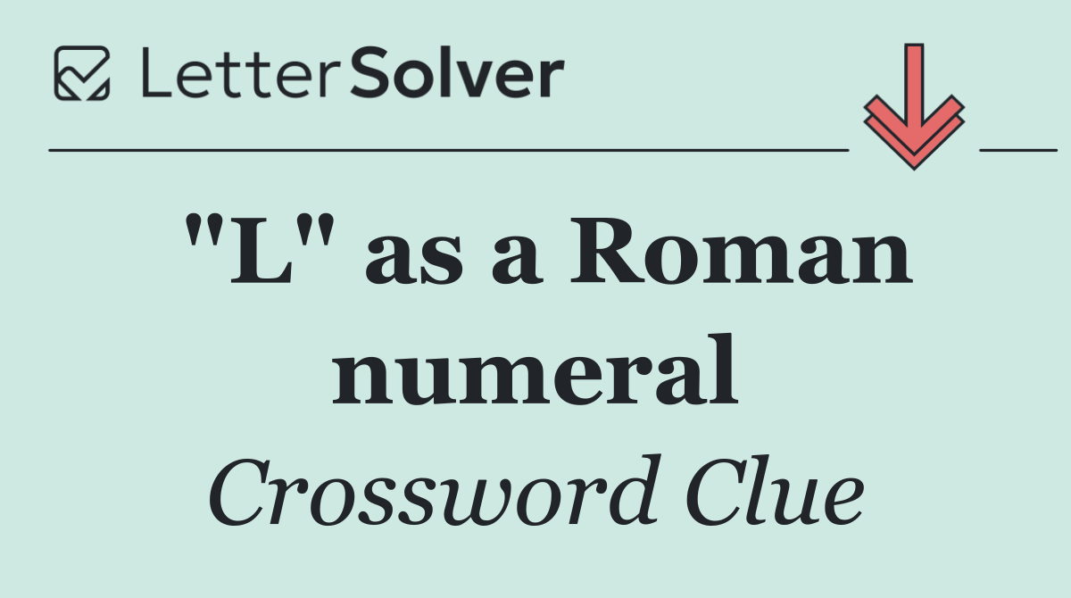 "L" as a Roman numeral
