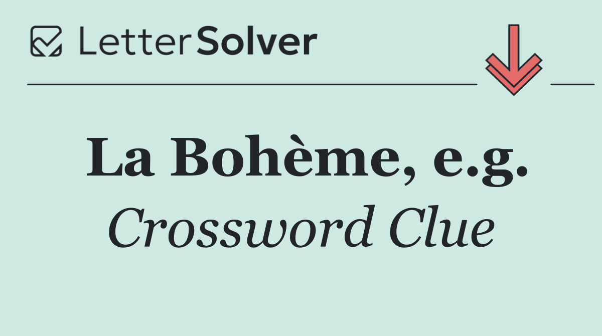 La Bohème, e.g.