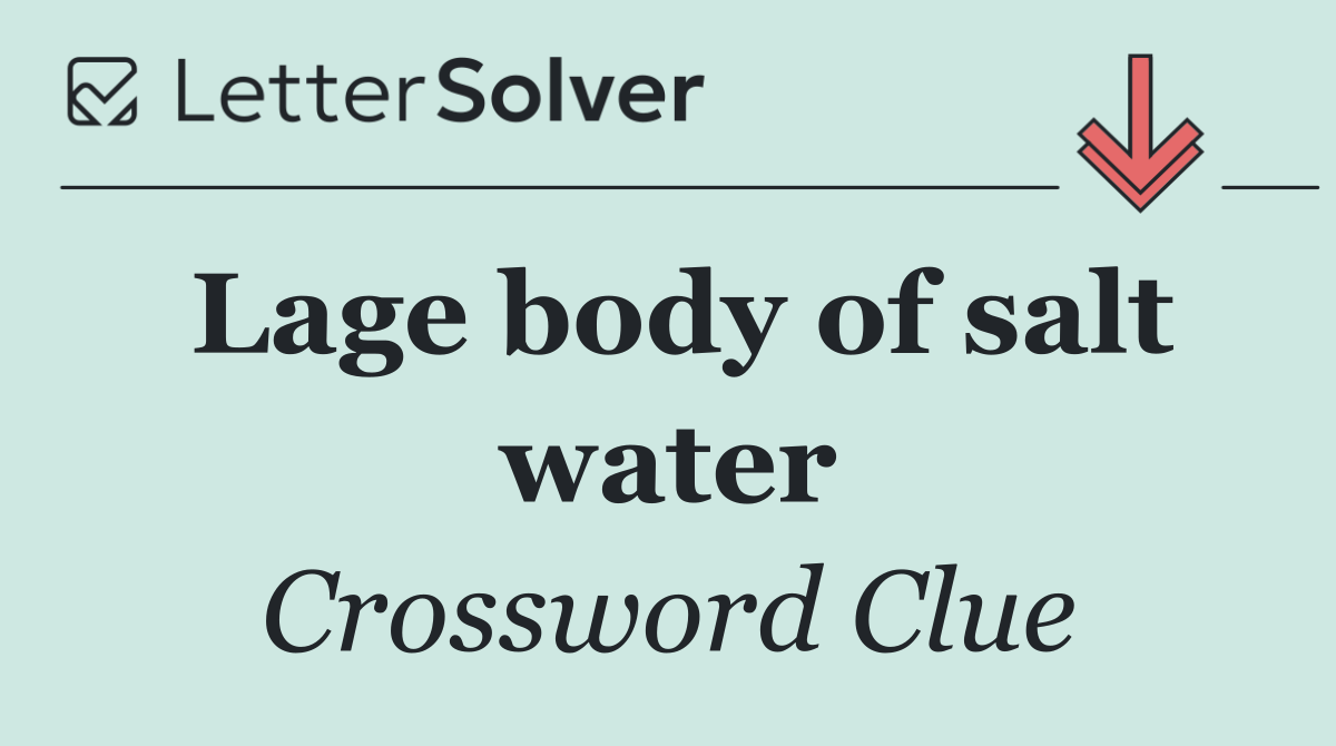 Lage body of salt water