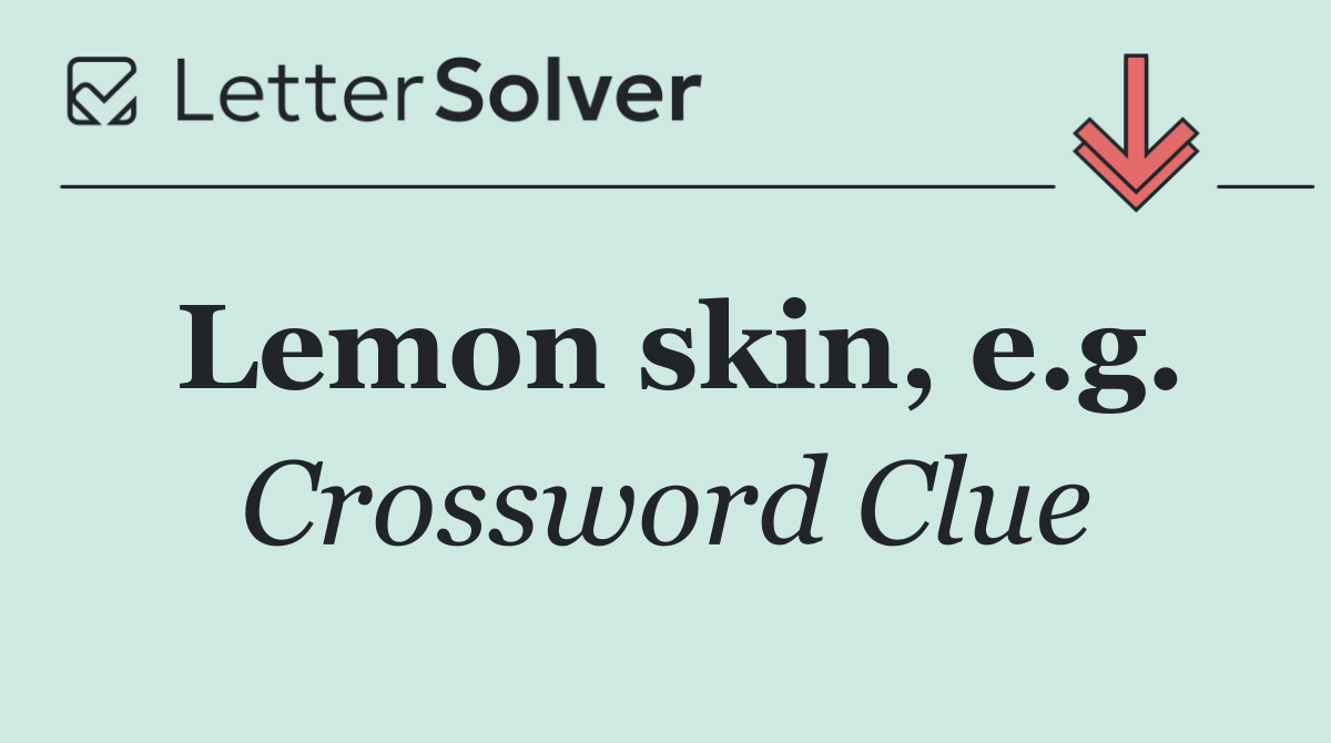 Lemon skin, e.g.