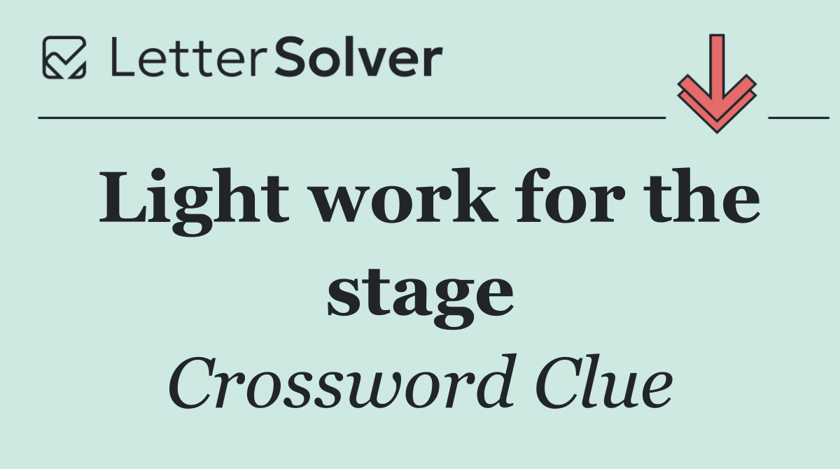 Light work for the stage