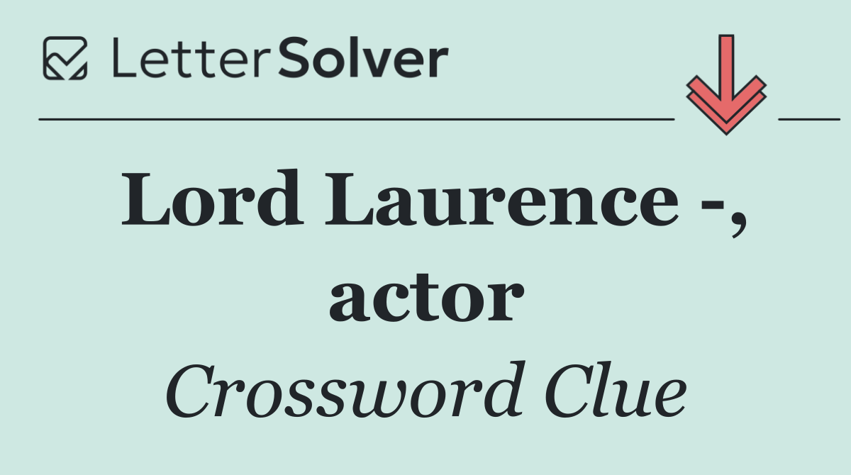 Lord Laurence  , actor