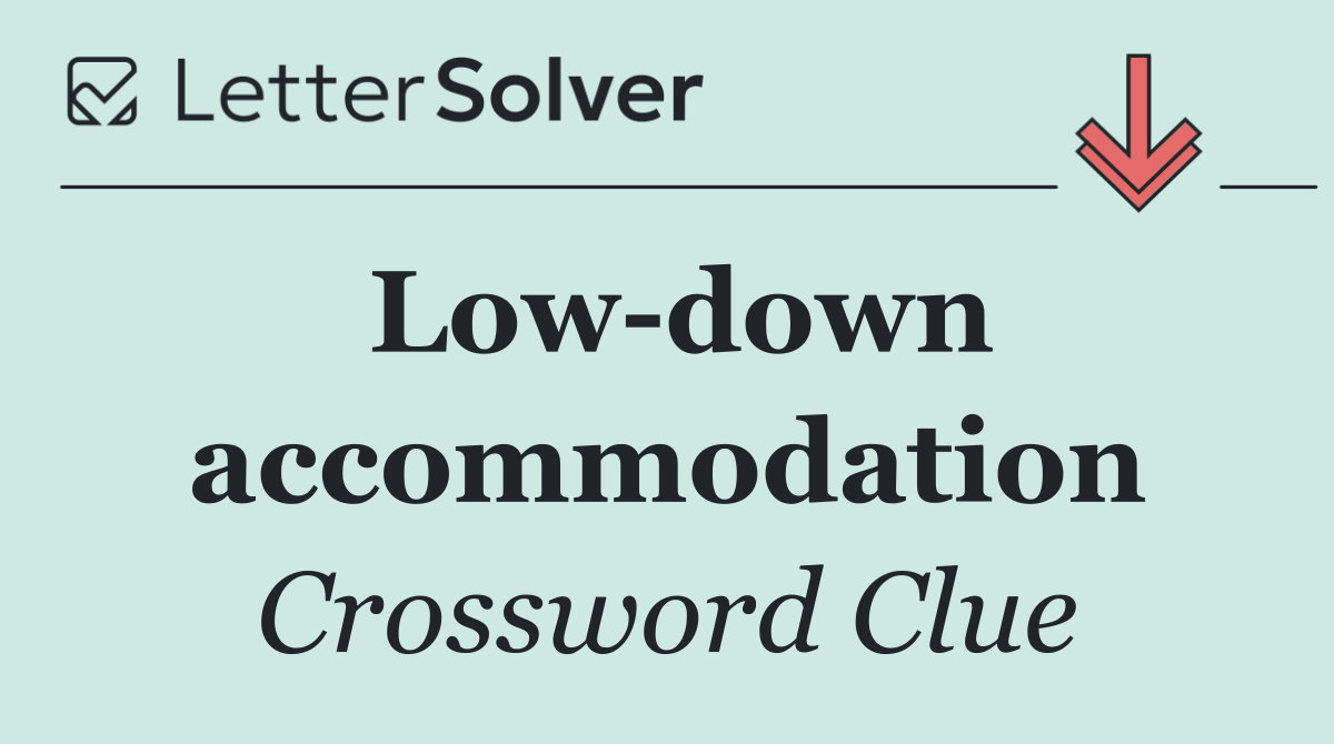 Low down accommodation