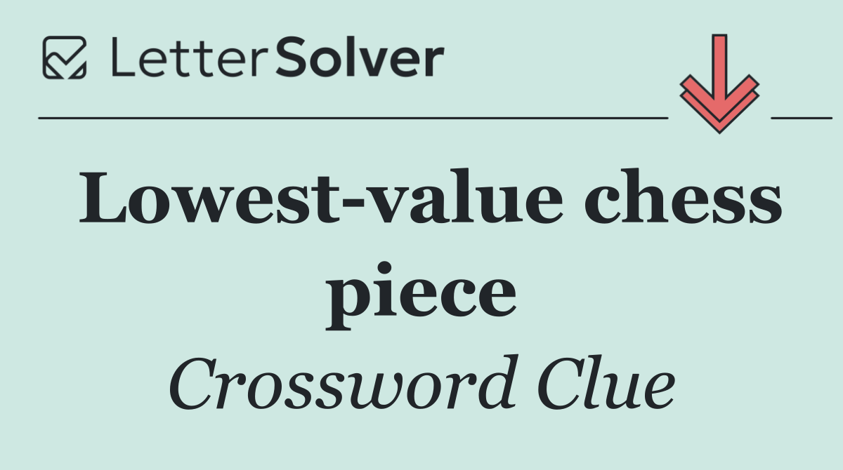Lowest value chess piece