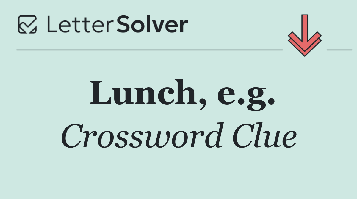 Lunch, e.g.