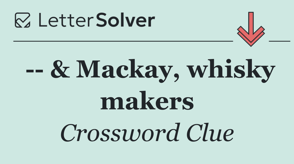    & Mackay, whisky makers