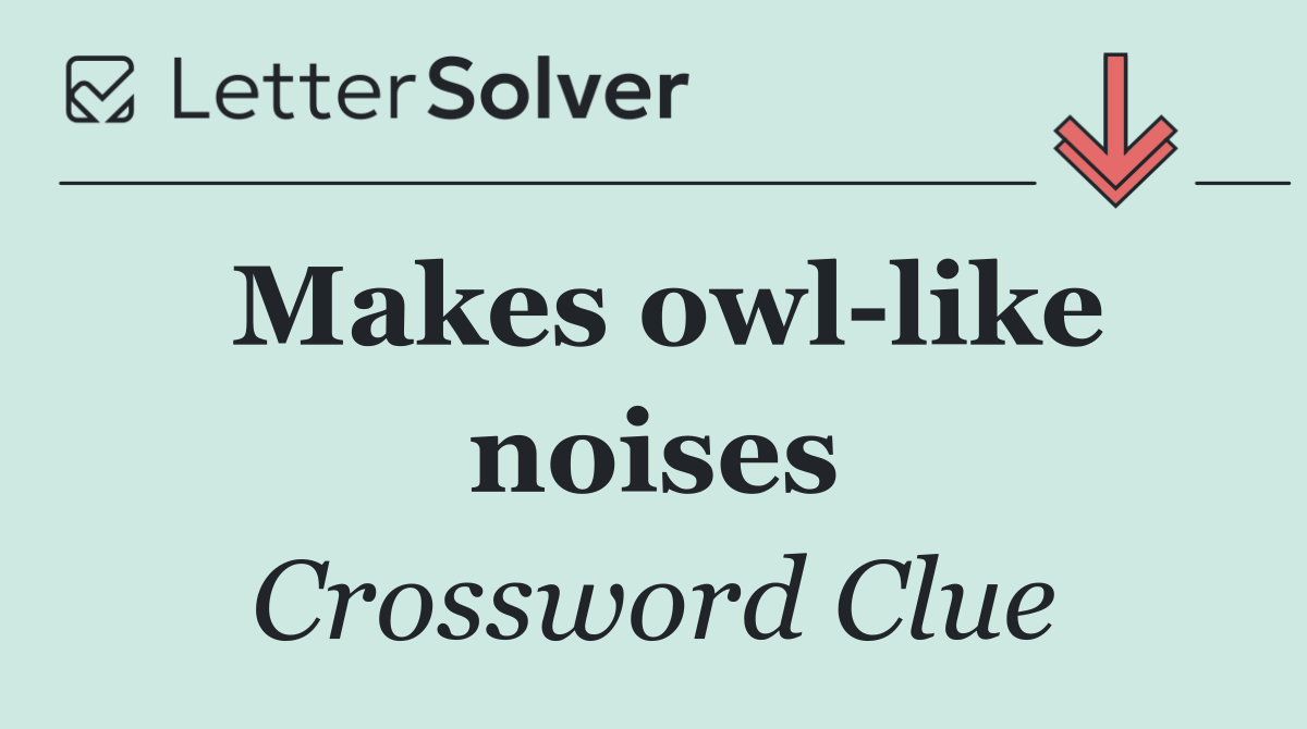 Makes owl like noises