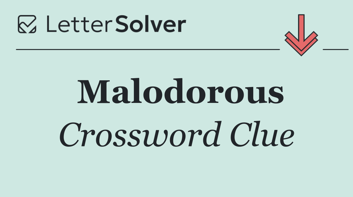 Malodorous