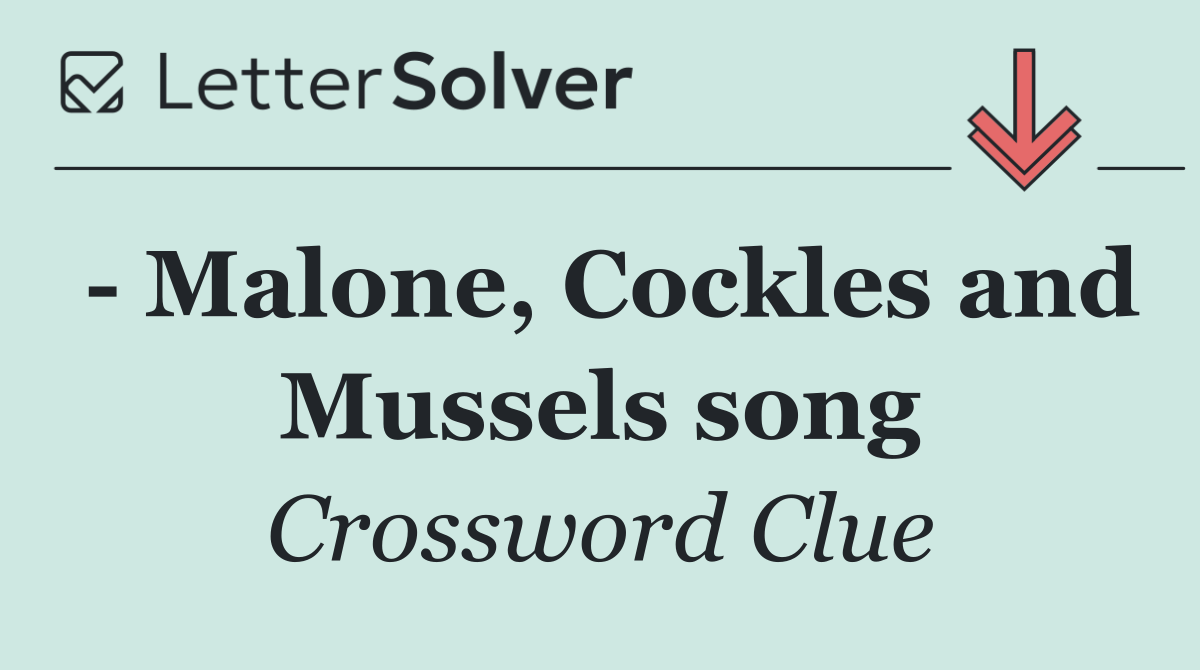   Malone, Cockles and Mussels song