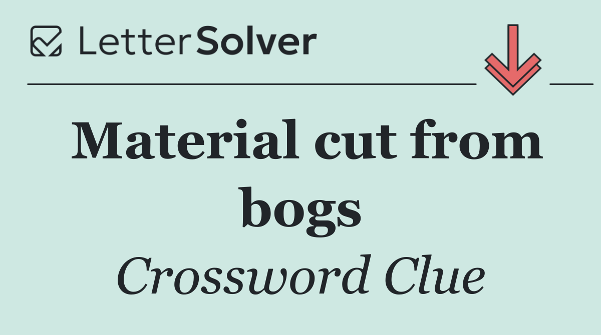 Material cut from bogs