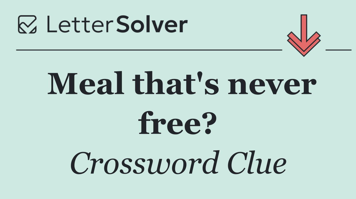 Meal that's never free?