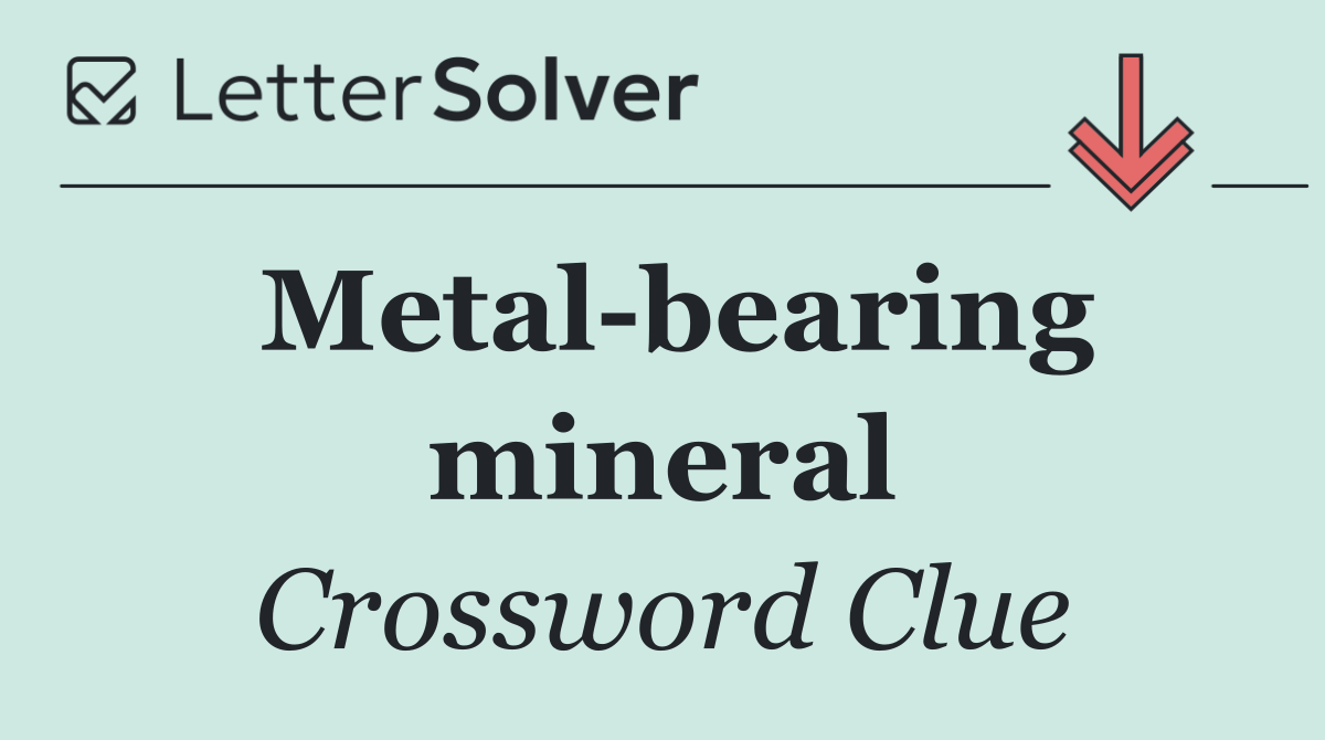 Metal bearing mineral