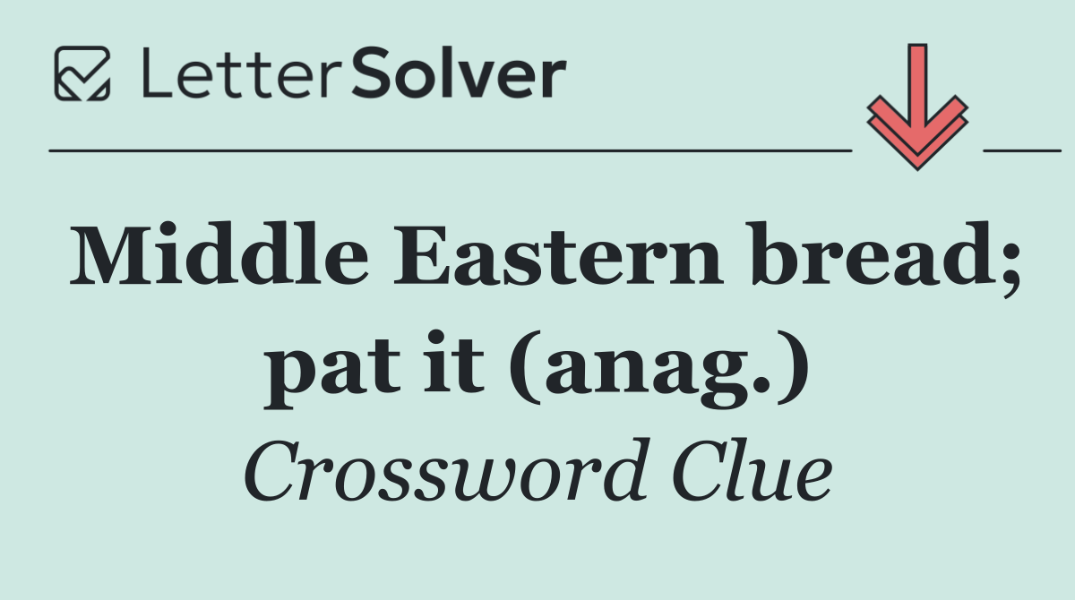 Middle Eastern bread; pat it (anag.)