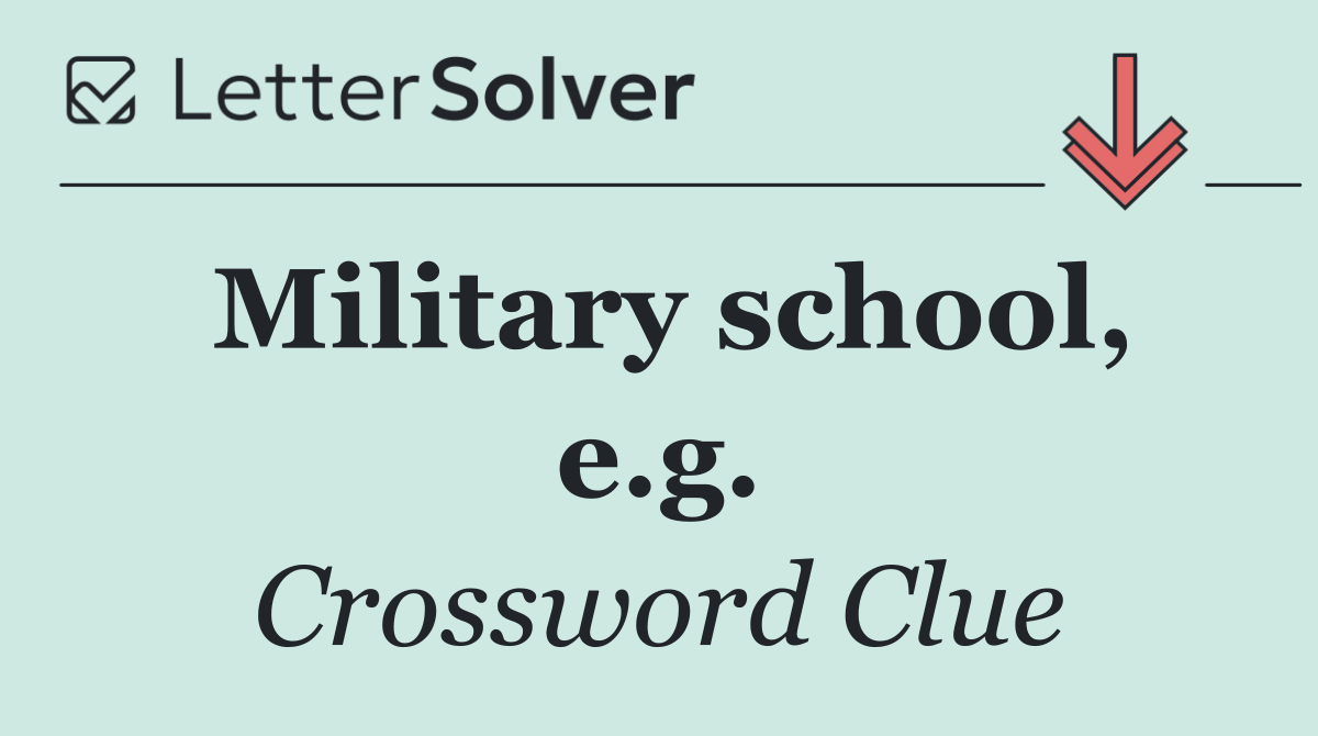 Military school, e.g.