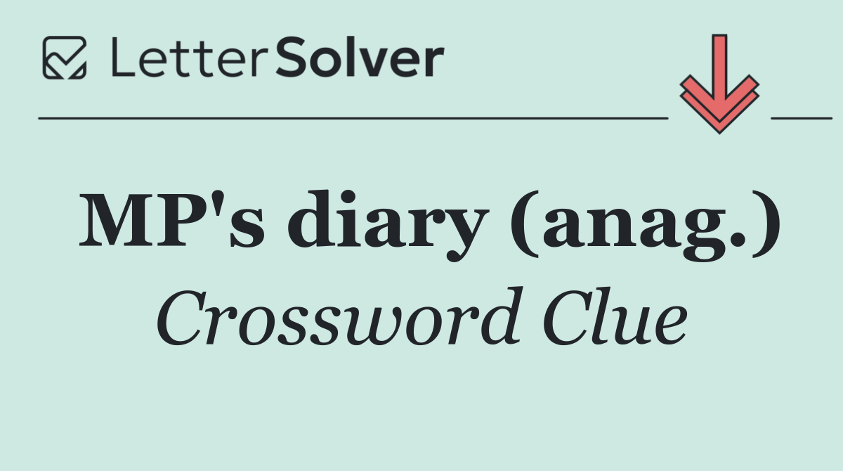 MP's diary (anag.)