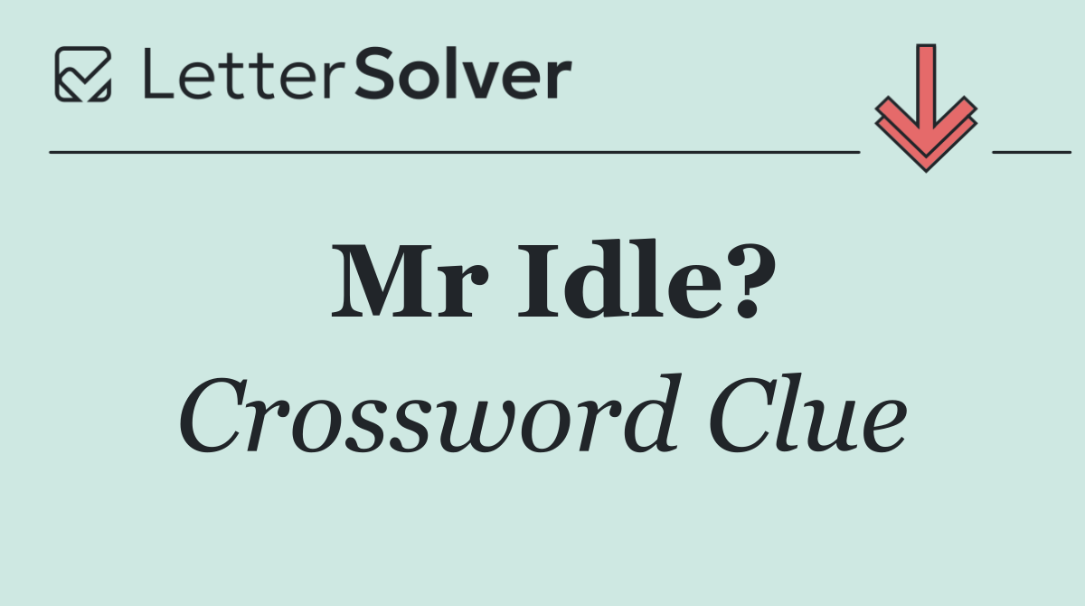Mr Idle?
