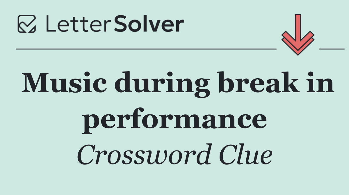 Music during break in performance