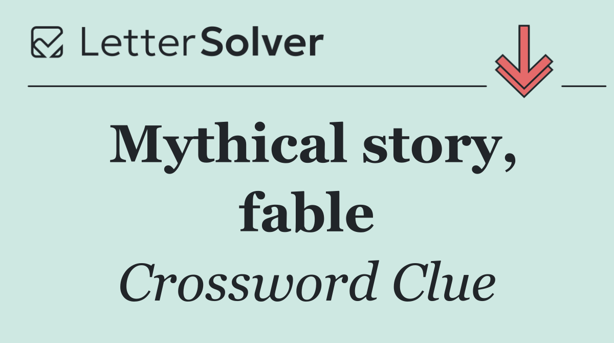 Mythical story, fable
