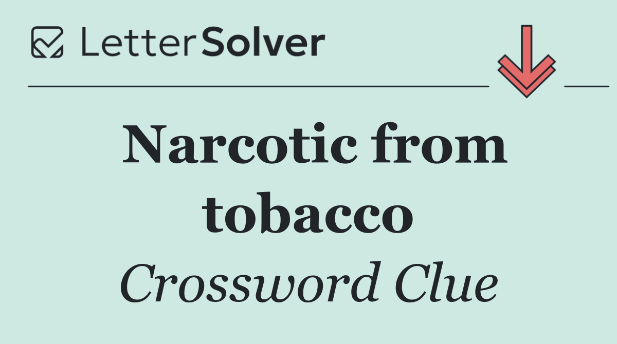 Narcotic from tobacco