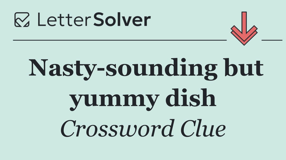 Nasty sounding but yummy dish
