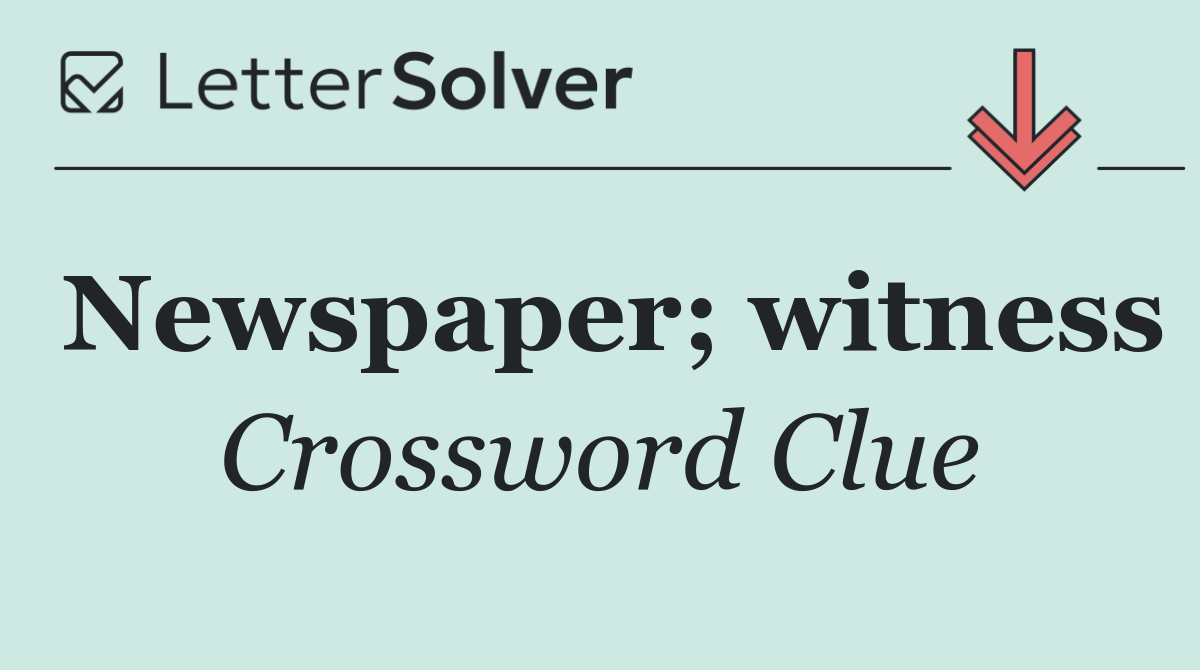 Newspaper; witness