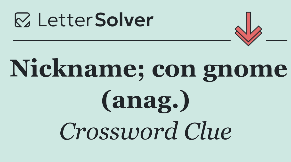 Nickname; con gnome (anag.)