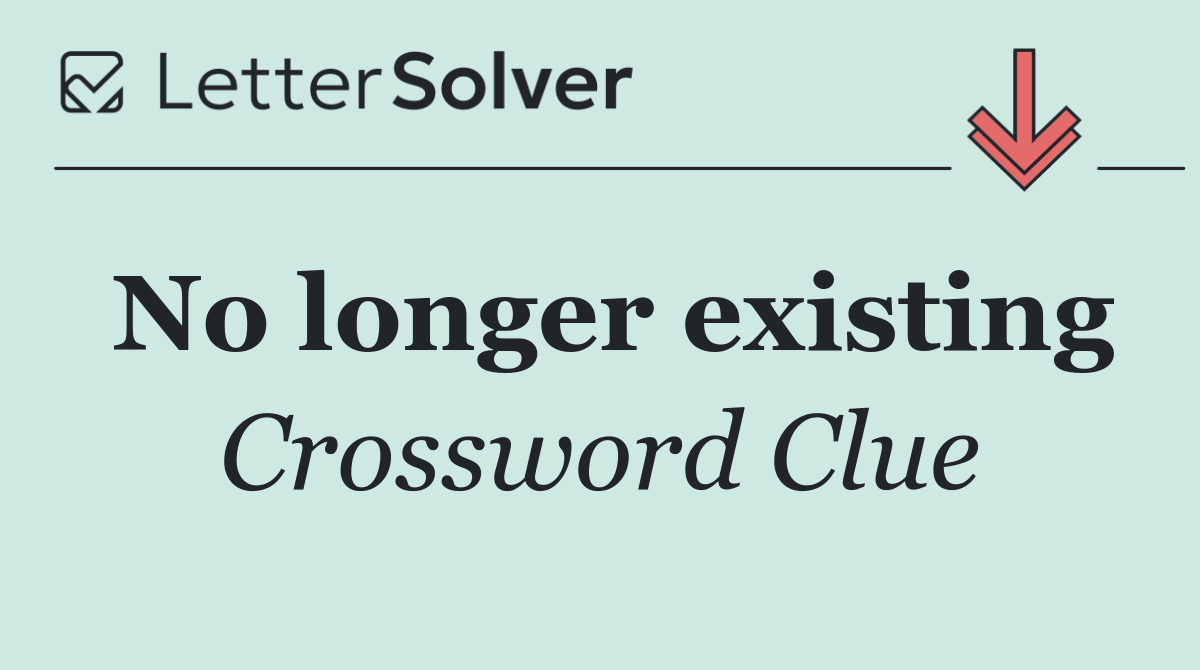 No longer existing