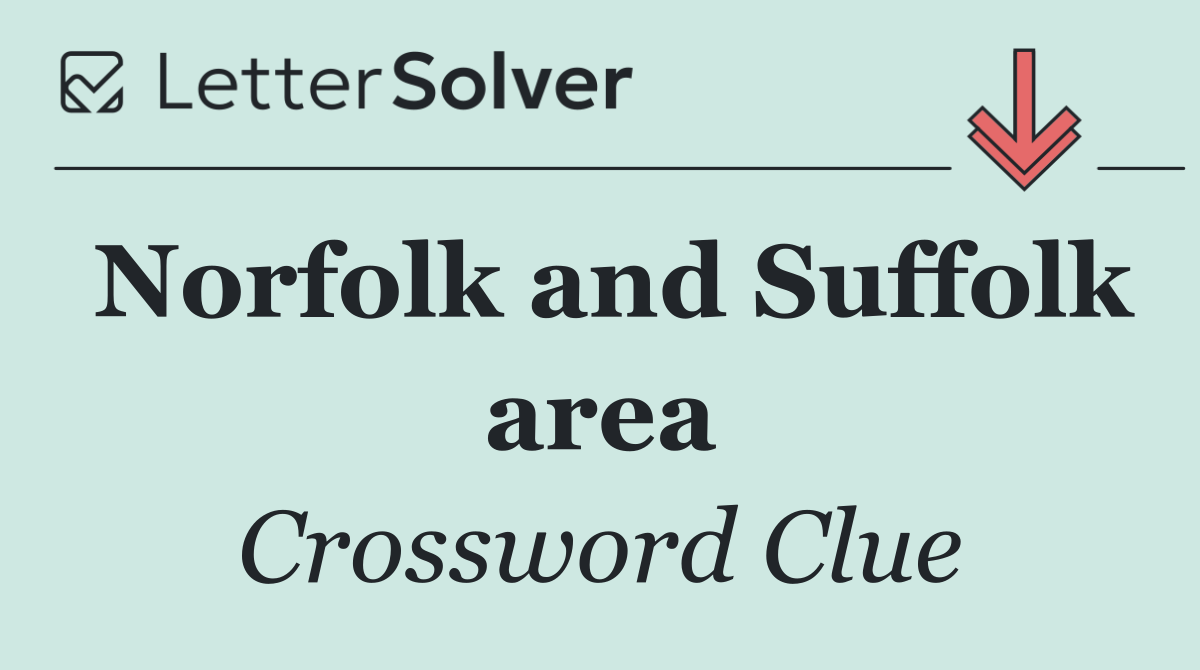 Norfolk and Suffolk area