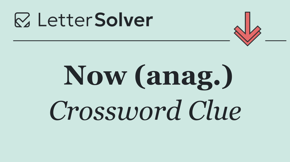 Now (anag.)