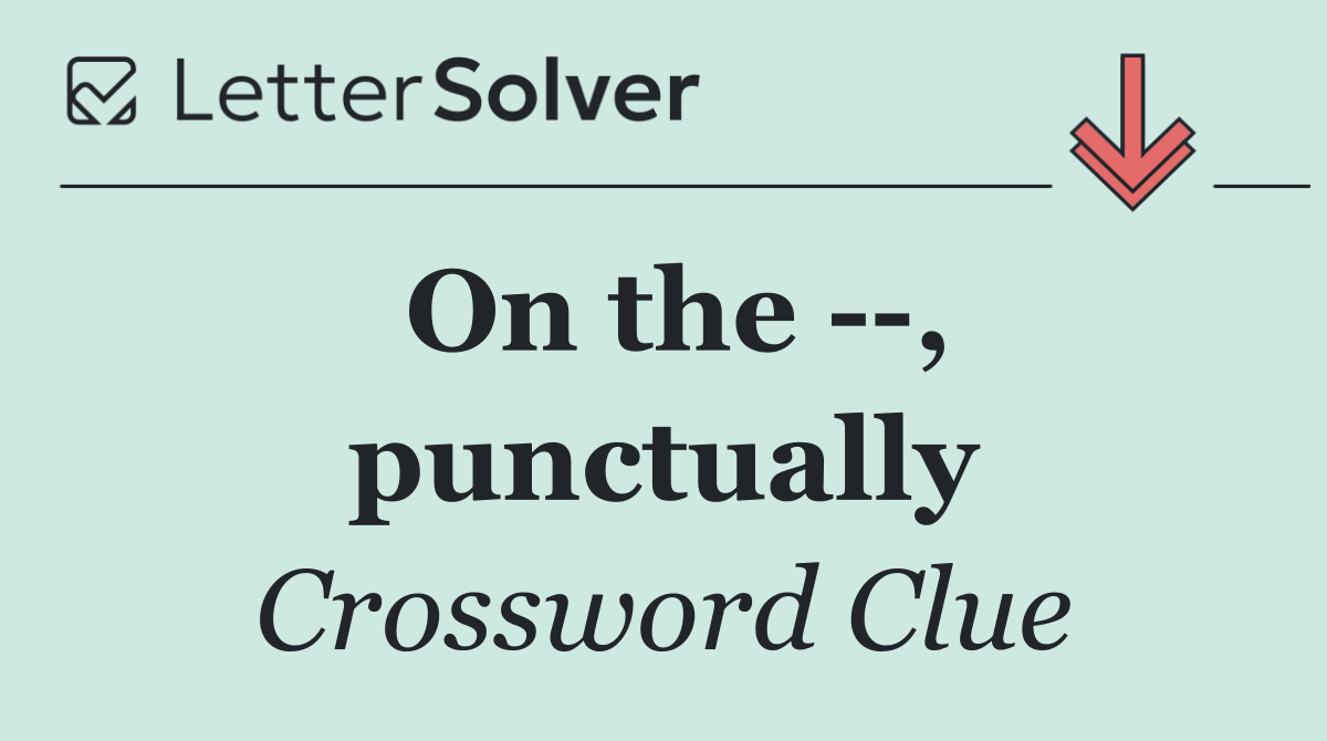 On the   , punctually