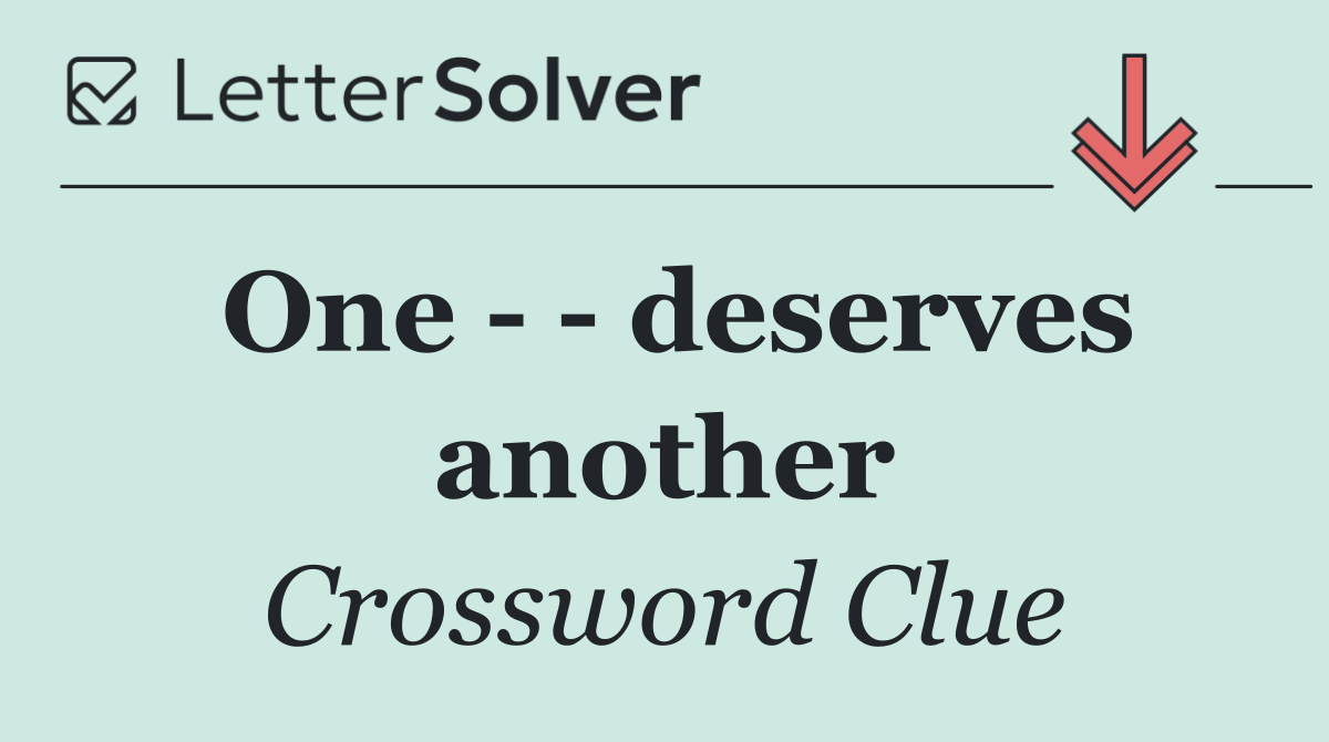One     deserves another