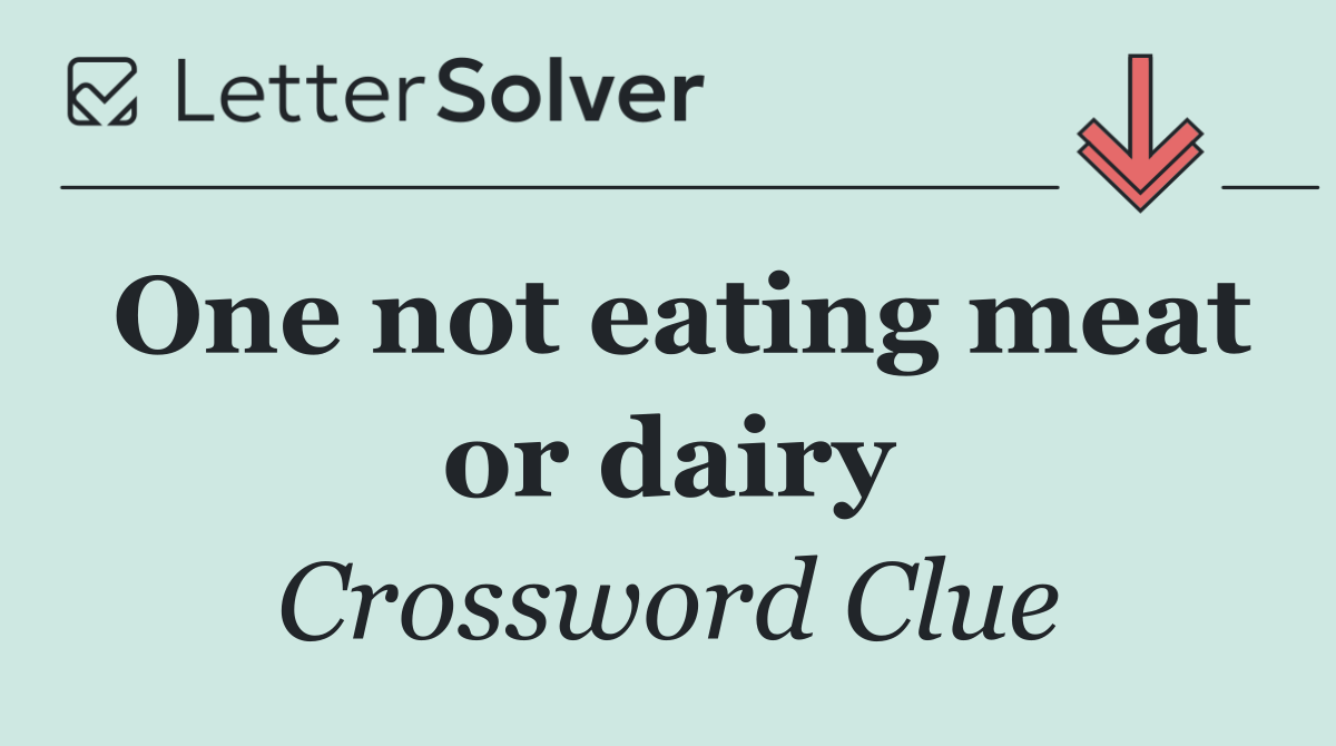 One not eating meat or dairy