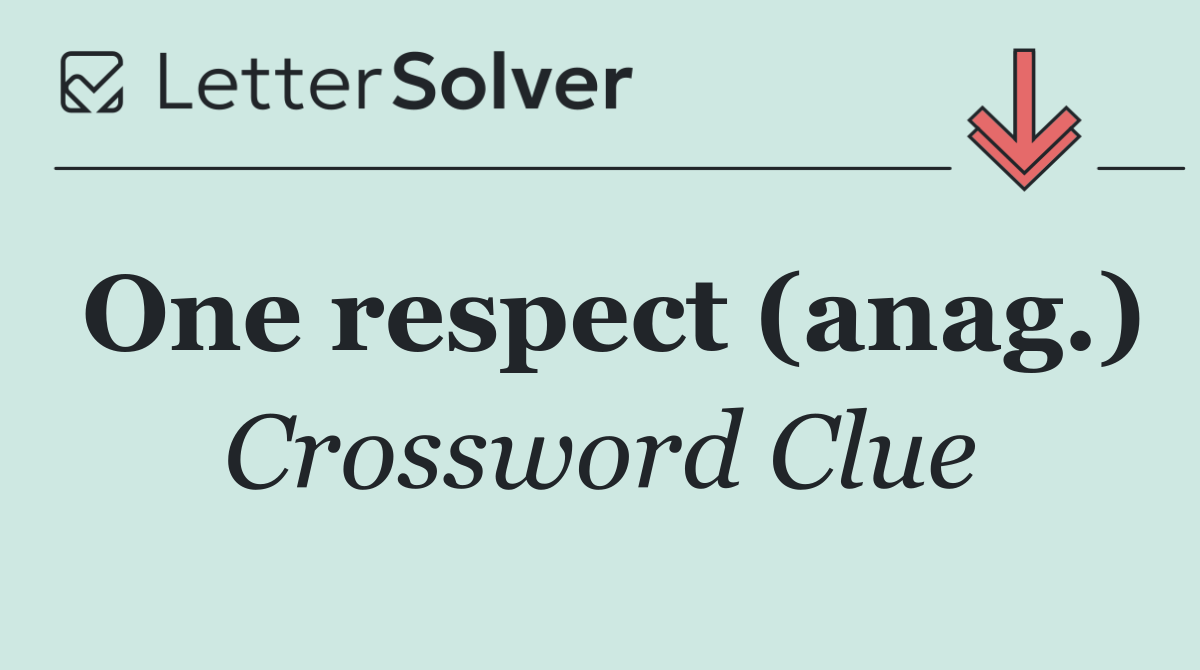 One respect (anag.)