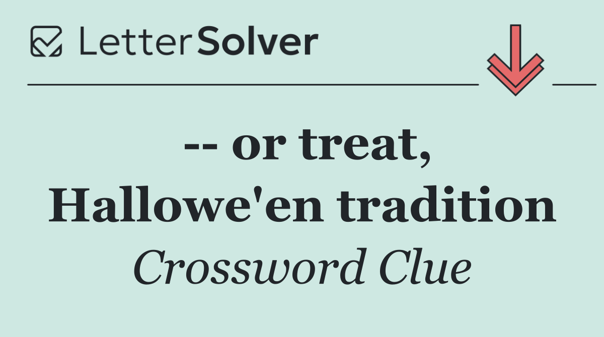   or treat, Hallowe'en tradition
