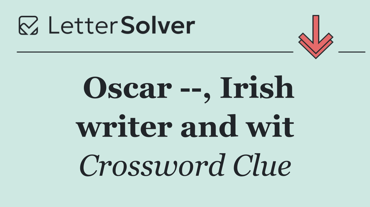 Oscar   , Irish writer and wit