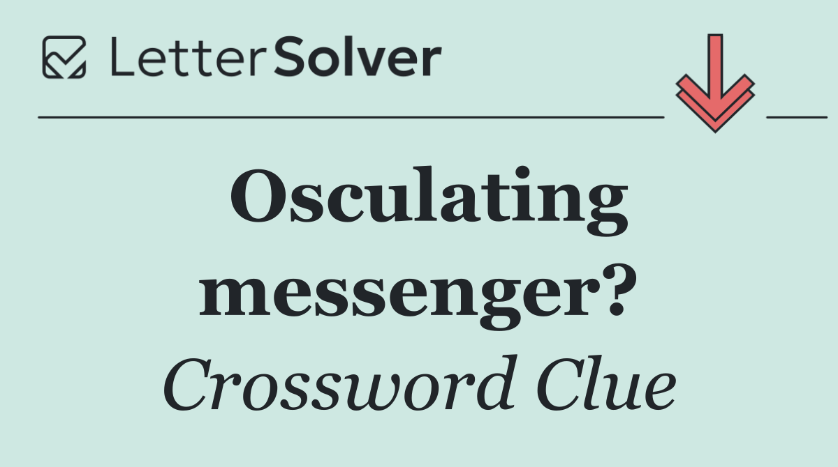 Osculating messenger?