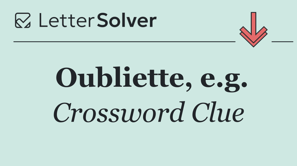 Oubliette, e.g.