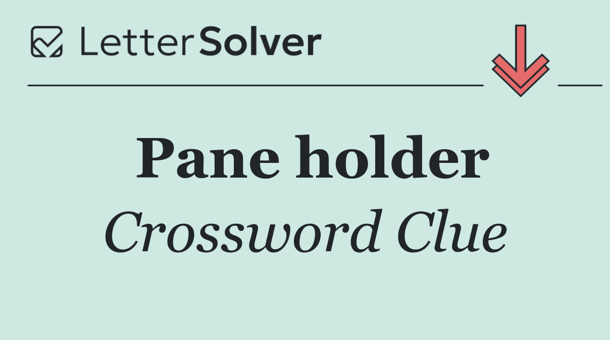 Pane holder