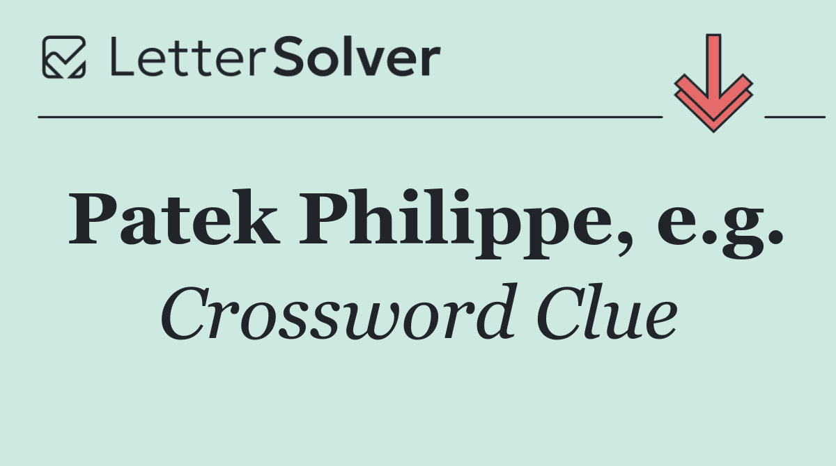 Patek Philippe, e.g.