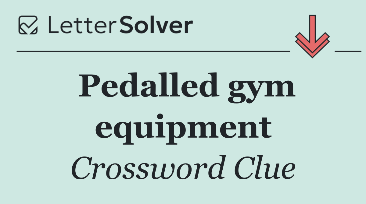 Pedalled gym equipment