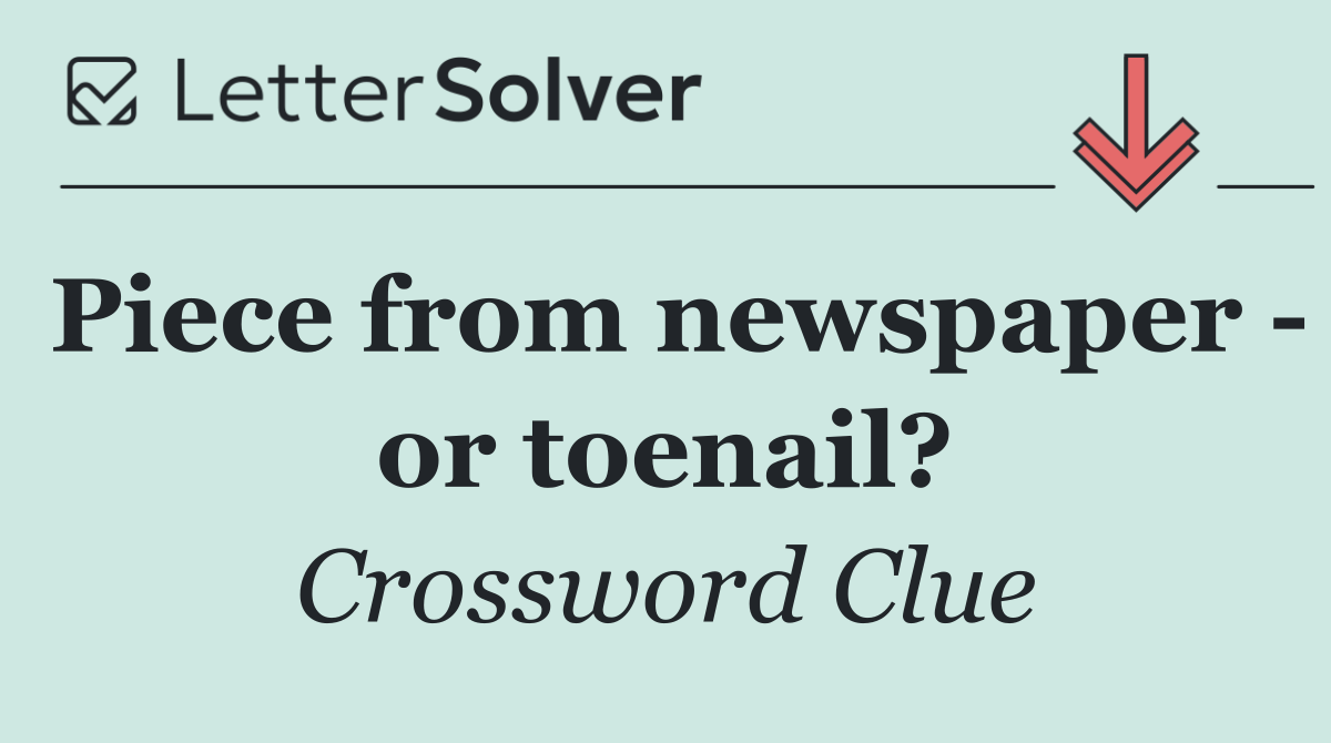 Piece from newspaper   or toenail?