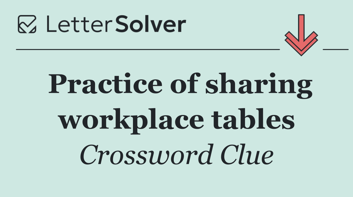Practice of sharing workplace tables
