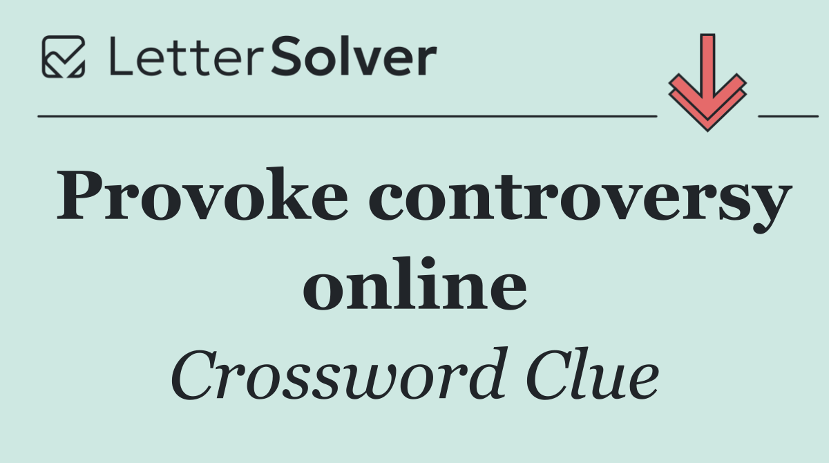 Provoke controversy online