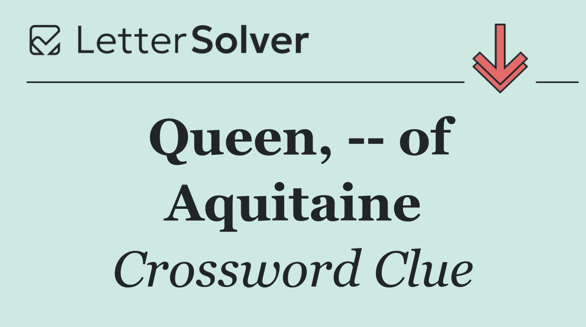Queen,    of Aquitaine