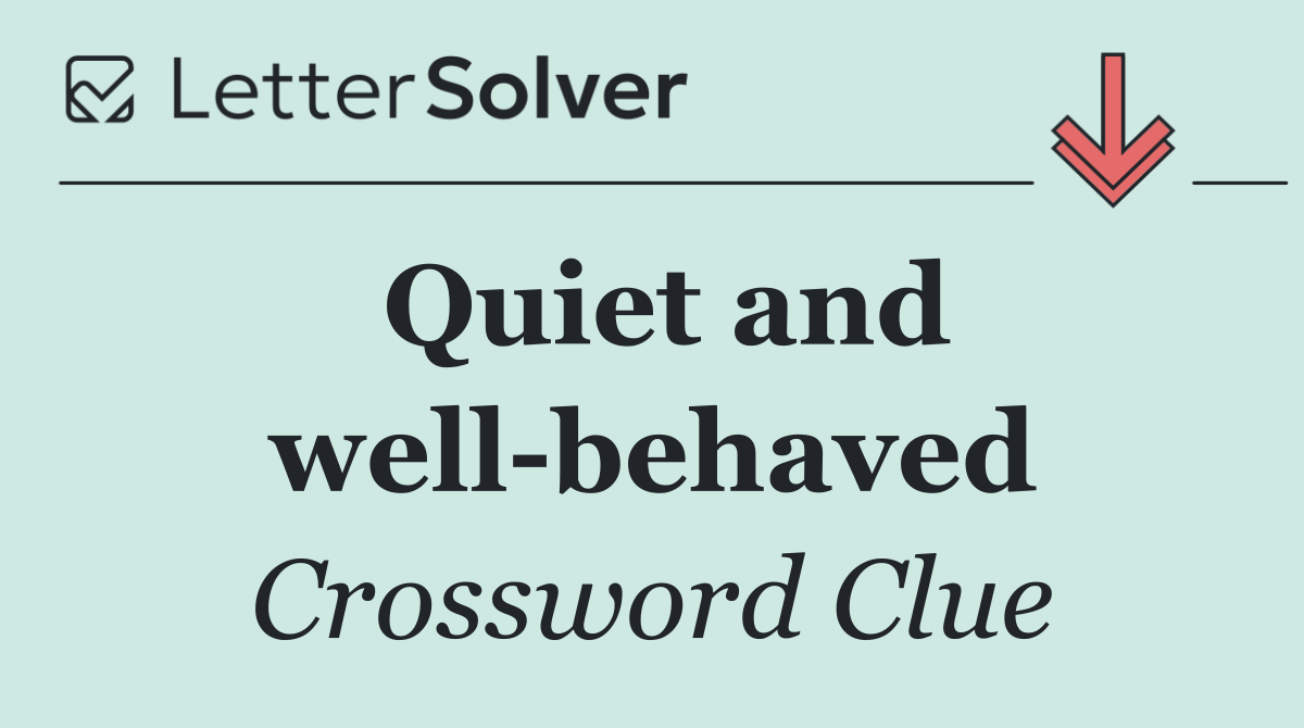 Quiet and well behaved