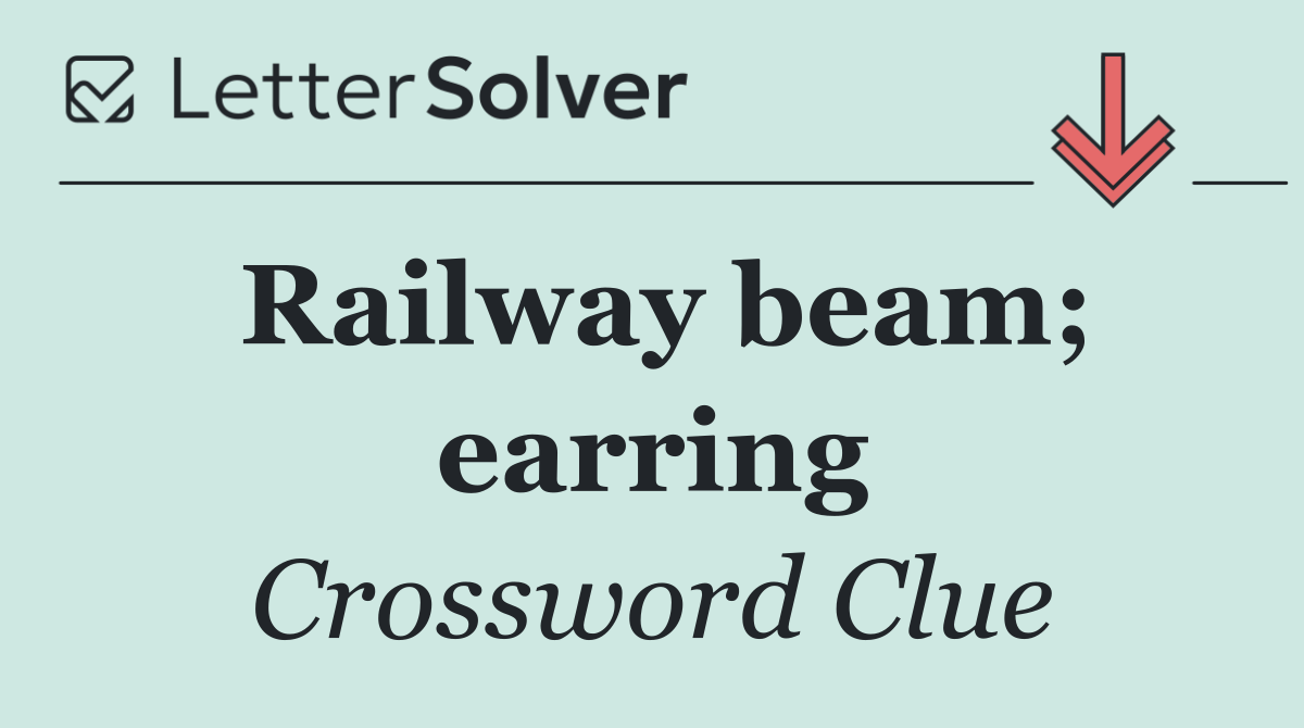 Railway beam; earring